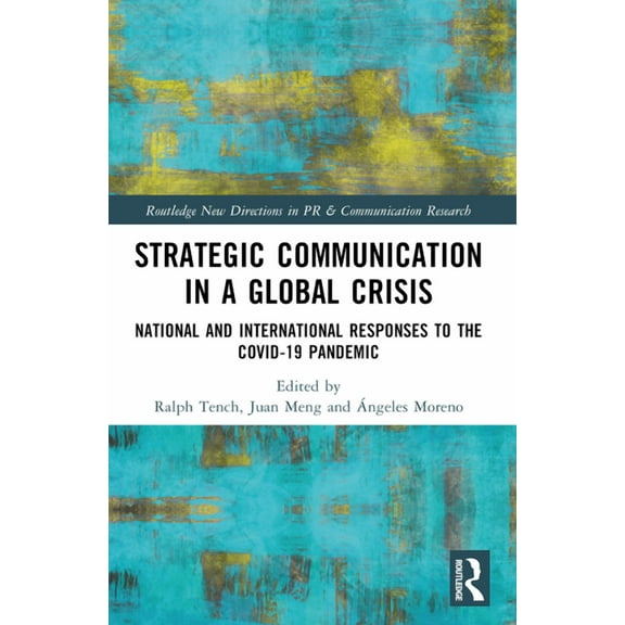 Routledge New Directions in PR & Com Strategic Communication in a Global Crisis: National and International Responses to the COVID-19 Pandemic, (Paperback)