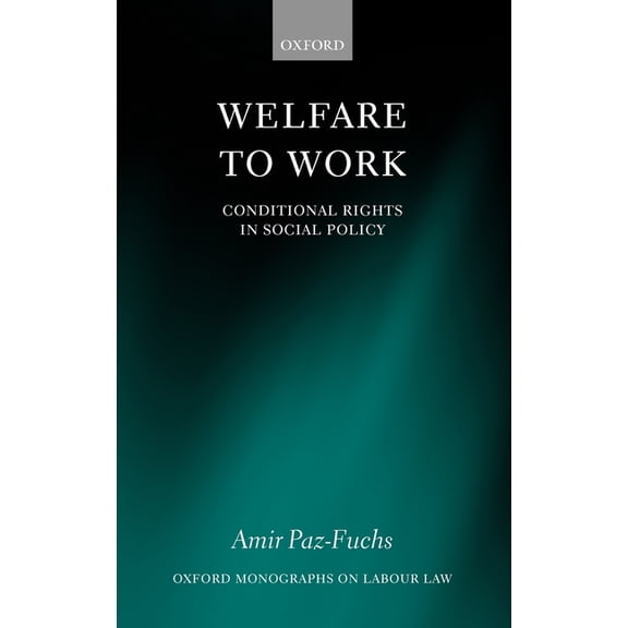 Oxford Labour Law Welfare to Work: Conditional Rights in Social Policy, (Hardcover)
