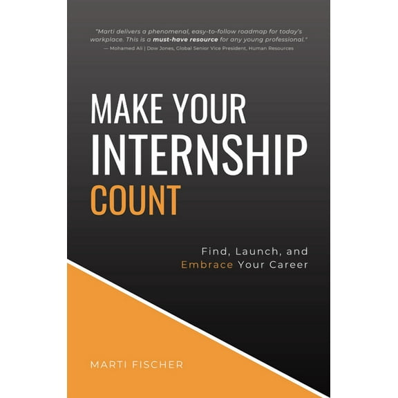 Make Your Internship Count: Find, Launch, and Embrace Your Career, (Paperback)