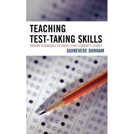 Teaching Test-Taking Skills : Proven Techniques to Boost Your Student s Scores (Hardcover)