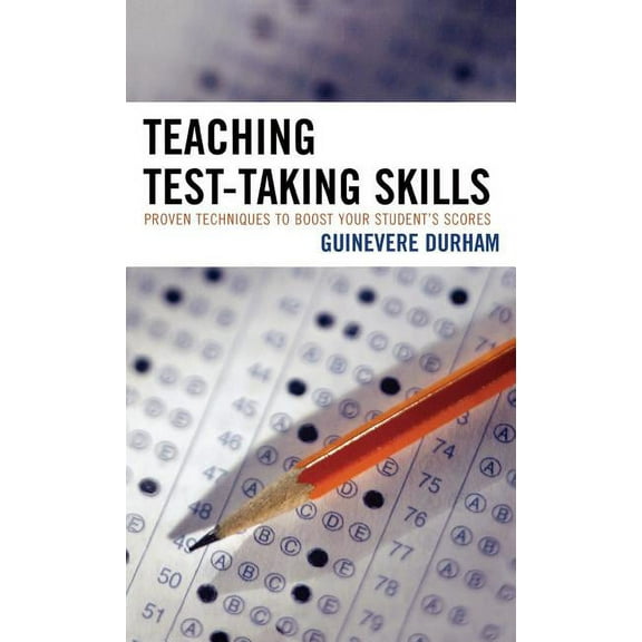 Teaching Test-Taking Skills : Proven Techniques to Boost Your Student's Scores (Hardcover)