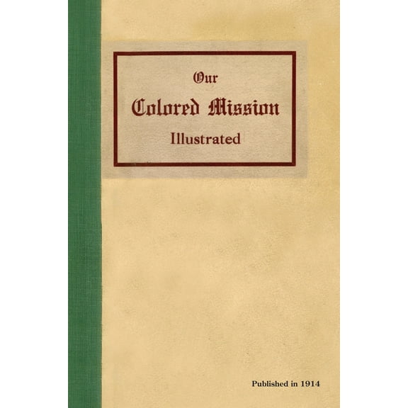 Our Colored Mission Illustrated (Paperback)