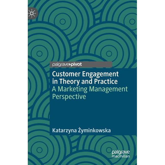 Customer Engagement in Theory and Practice: A Marketing Management Perspective, (Hardcover)