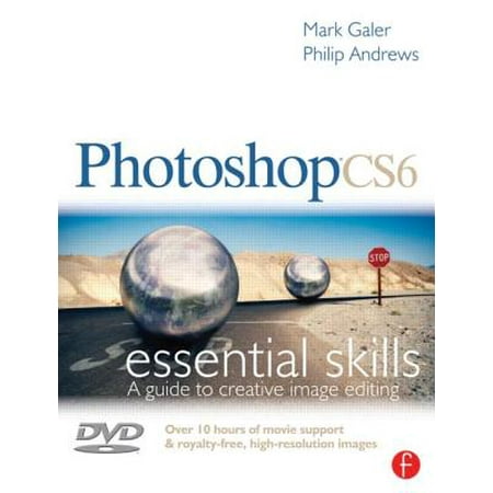 Photoshop CS6: Essential Skills : A Guide to Creative Image
