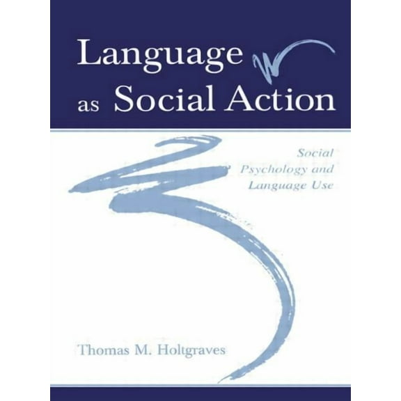 Language As Social Action: Social Psychology and Language Use, (Paperback)