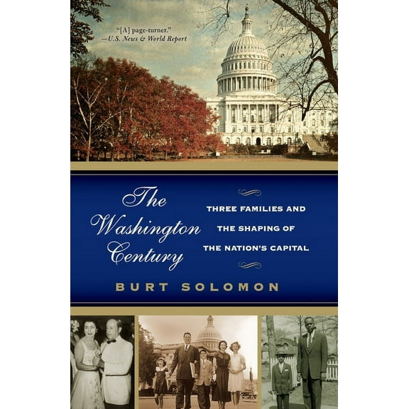 The Washington Century: Three Families and the Shaping of the Nation's Capital, (Paperback)
