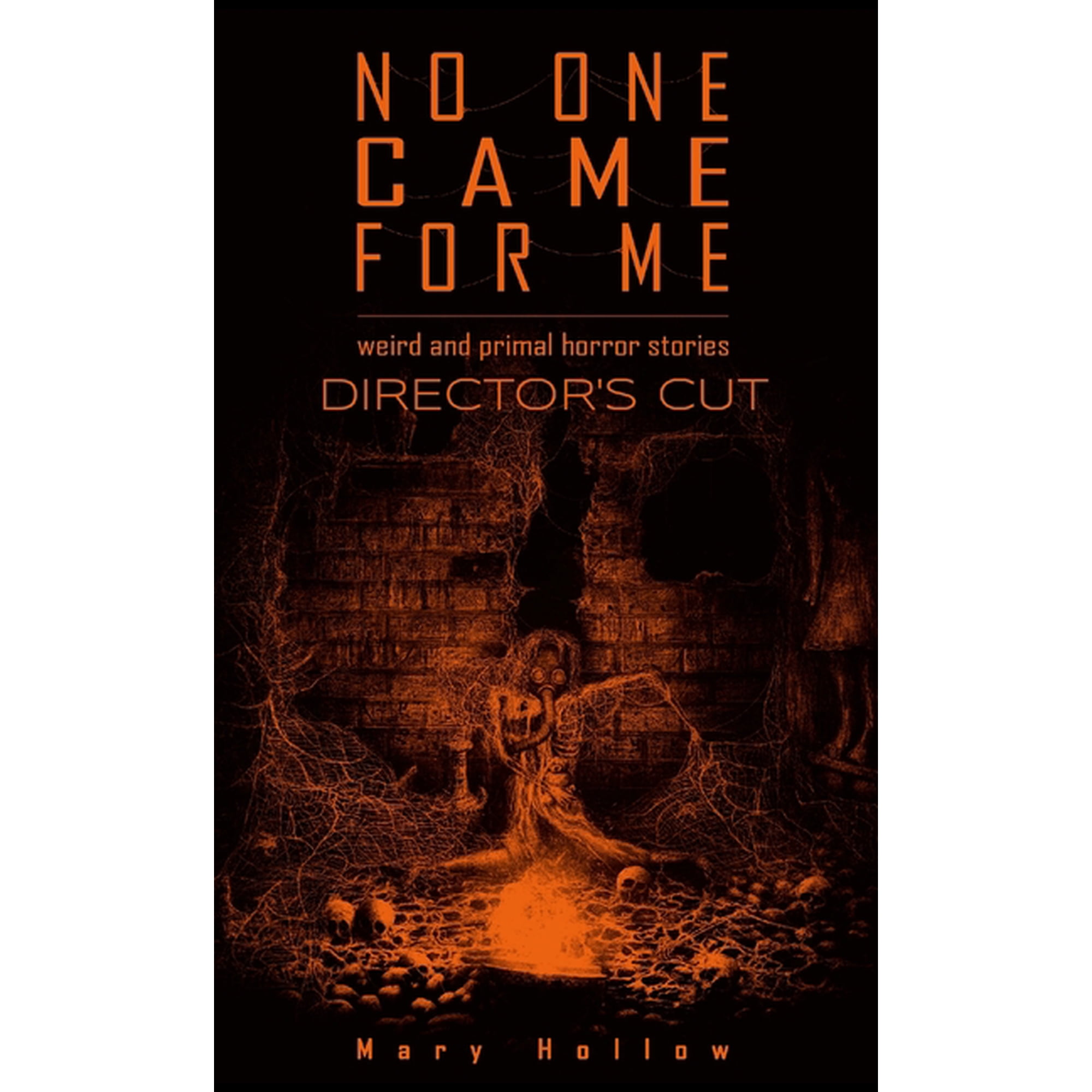 No One Came For Me: Director s Cut: Weird and primal horror stories (Paperback)