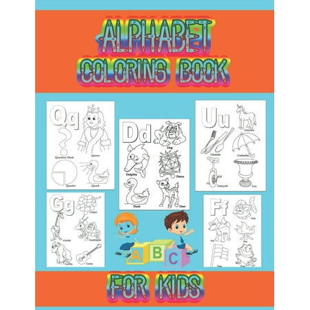Christmas Colouring Pages For Kindergarten Alphabet coloring book for kids: Coloring book for toddlers and kids ages 2, 3, 4, 5, preschoolers, kindergarten kids and teachers. (Paperback) ()