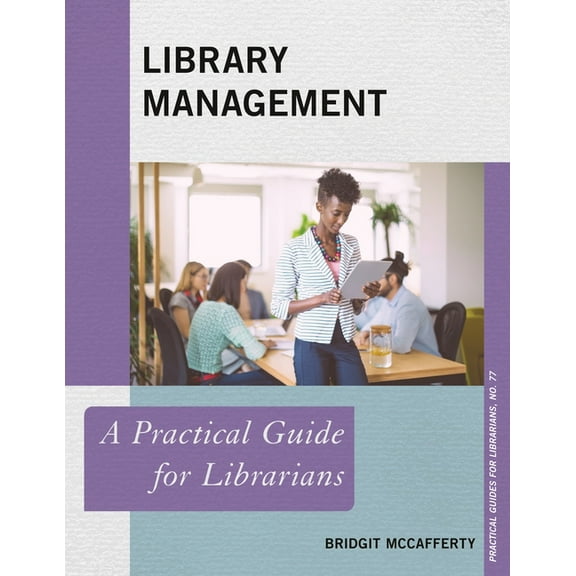 Practical Guides for Librarians Library Management: A Practical Guide for Librarians, Book 77, (Paperback)