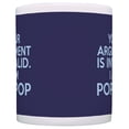 thumbnail image 3 of ThisWear Father's Day Gift for Grandpa Your Argument is Invalid I am Pop-Pop 11 ounce Coffee Mug Blue, 3 of 4