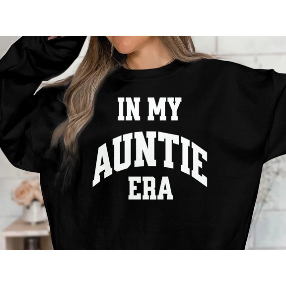 In My Auntie Era Sweatshirt Cool Aunt Sweatshirt