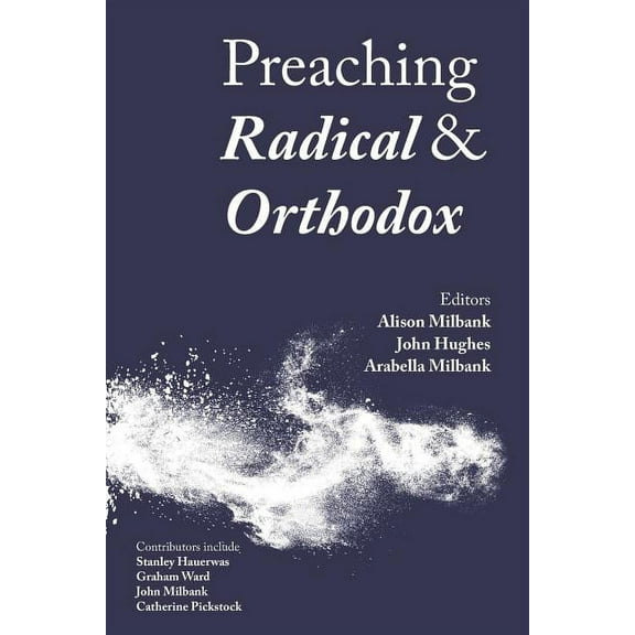 Preaching Radical and Orthodox, (Paperback)