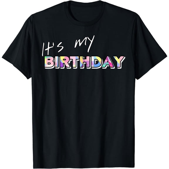 It's My Birthday | Funny Birthday Party Apparel For Birthday T-Shirt