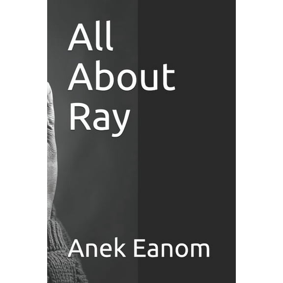 All About Ray: One family's unconditional love, (Paperback)
