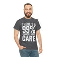 thumbnail image 5 of There's a 99% Chance I Don't Care Shirt - Funny Indifferent Gift - ID: 329, 5 of 7