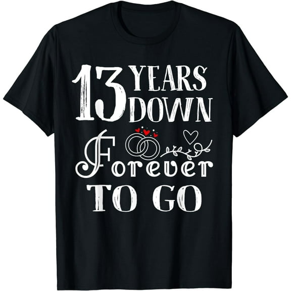 13 Years Down Forever to Go Couple 13th Wedding Anniversary T-Shirt