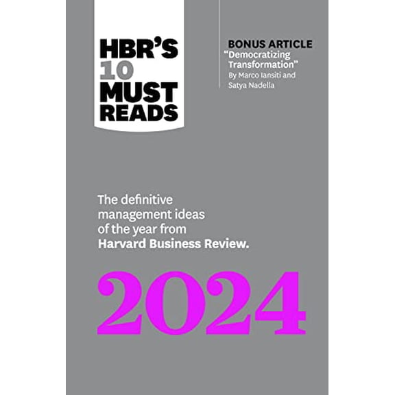 Pre-Owned Hbr's 10 Must Reads 2024: The Definitive Management Ideas of the Year from Harvard Business Review (with Bonus Article Democratizing Transformation by (Paperback) 1647825784 9781647825782