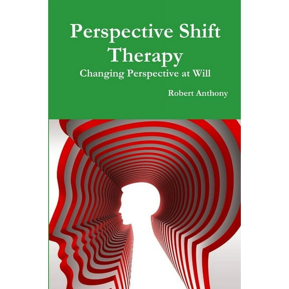 Perspective Shift Therapy: Changing Perspective at Will, (Paperback)