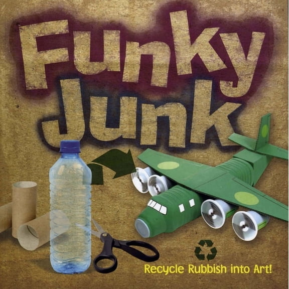 Dover Children's Activity Books: Funky Junk : Recycle Rubbish into Art! (Paperback)