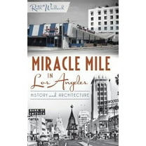 Miracle Mile in Los Angeles: History and Architecture (Hardcover)