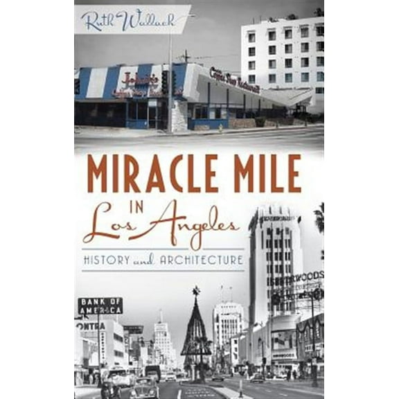 Miracle Mile in Los Angeles: History and Architecture (Hardcover)