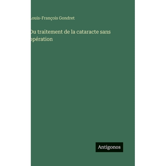 Du traitement de la cataracte sans opÃ©ration, (Hardcover)