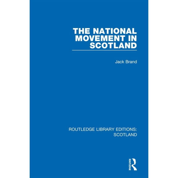 Routledge Library Editions: Scotland The National Movement in Scotland, Book 2, (Hardcover)