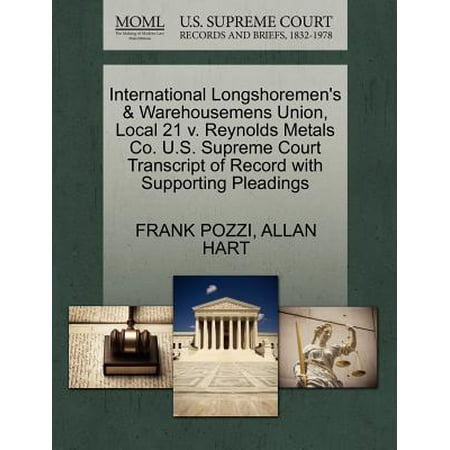 International Longshoremen's & Warehousemens Union, Local 21 V. Reynolds Metals Co. U.S. Supreme Court Transcript of Record with Supporting