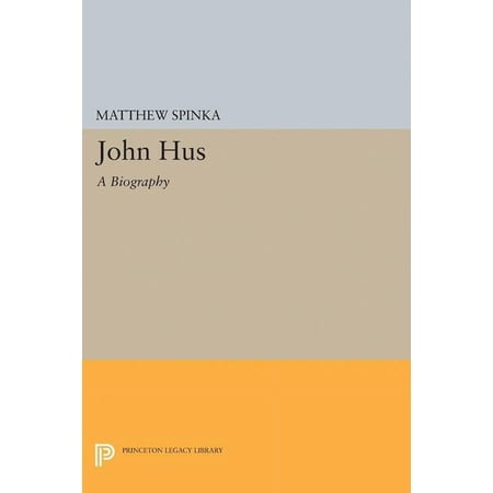 Princeton Legacy Library John Hus: A Biography Book 5053 (Paperback)