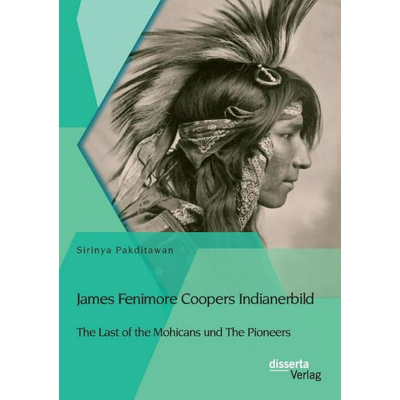 James Fenimore Coopers Indianerbild : The Last of the Mohicans und The Pioneers (Paperback)