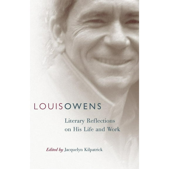 American Indian Literature and Critical  Louis Owens: Literary Reflections on His Life and Work Volume 46, Book 46, (Hardcover)