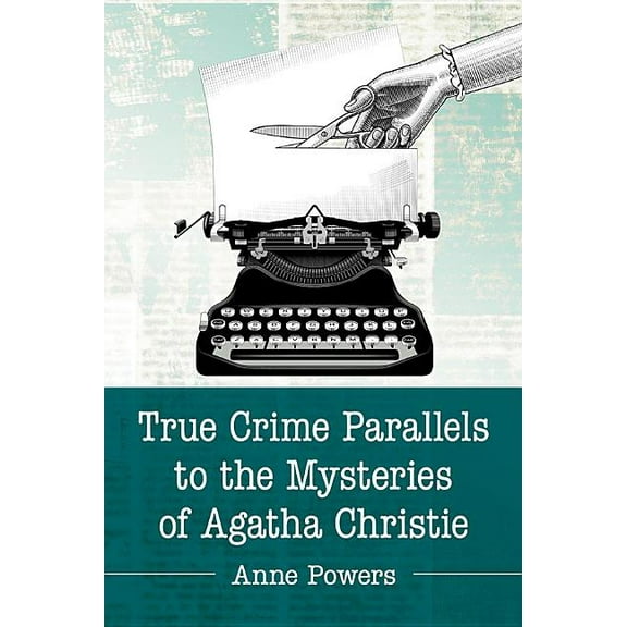 True Crime Parallels to the Mysteries of Agatha Christie, (Paperback)