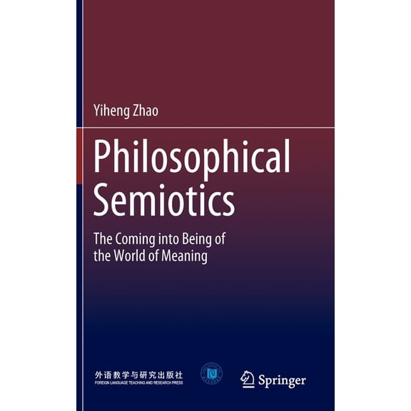 Philosophical Semiotics: The Coming Into Being of the World of Meaning, (Hardcover)