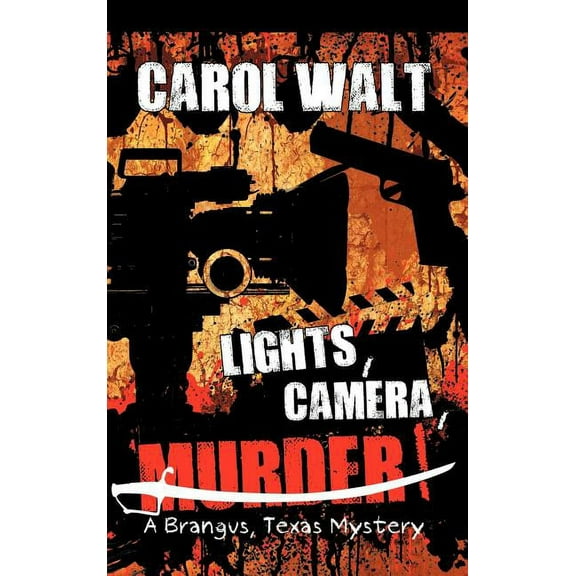 "Lights, Camera, Murder!": A Brangus, Texas Mystery (Hardcover) by Carol Walt