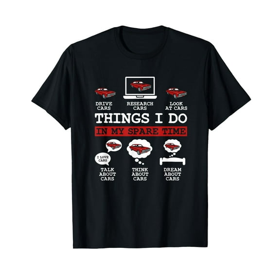 Things I Do In My Spare Time Funny Car Enthusiast Car Lover T-Shirt