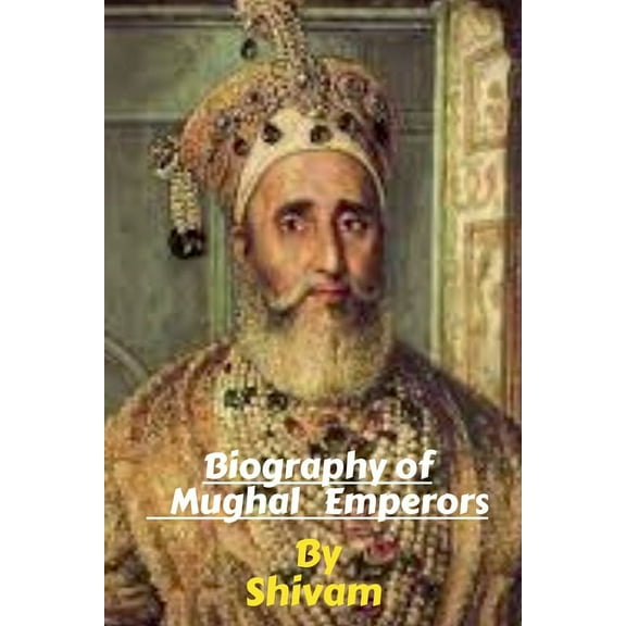 Biography of Mughal Emperors, (Paperback)