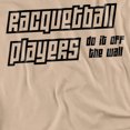 thumbnail image 2 of Racquetball Players Do It T-Shirt Unisex Graphic Tee For Men & Women, 2 of 7