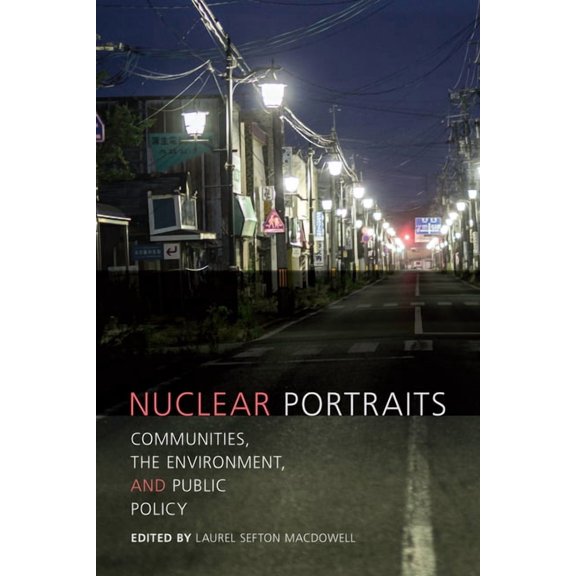 Nuclear Portraits: Communities, the Environment, and Public Policy, (Paperback)