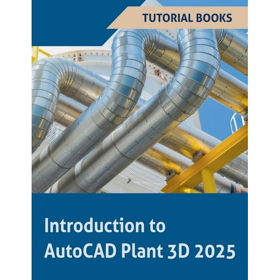 Introduction to AutoCAD Plant 3D 2025, (Paperback)