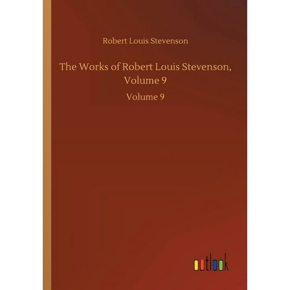 The Works of Robert Louis Stevenson, Volume 9 : Volume 9 (Paperback)