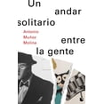 thumbnail image 1 of Libro Un Andar Solitario Entre La Gente Tapa Blanda, Autor Antonio Muñoz Molina, Editorial Booket Mexico, 1 of 2