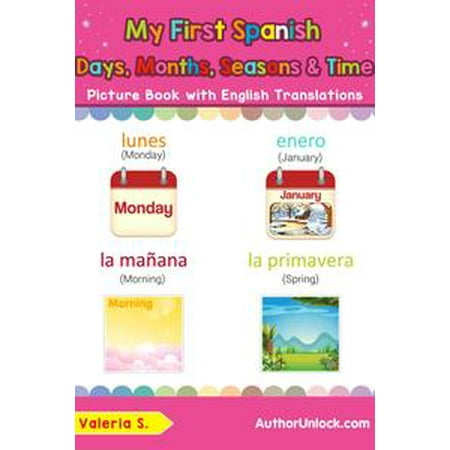 My First Spanish Days, Months, Seasons & Time Picture Book with English Translations -