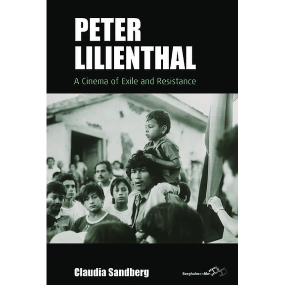Film Europa Peter Lilienthal: A Cinema of Exile and Resistance, Book 25, (Hardcover)