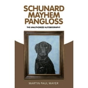 Schunard Mayhem Pangloss: The Unauthorized Autobiography (Paperback)