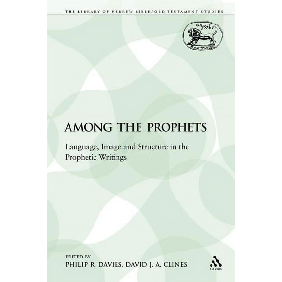 Library of Hebrew Bible/Old Testament St Among the Prophets: Language, Image and Structure in the Prophetic Writings, Book 144, (Paperback)