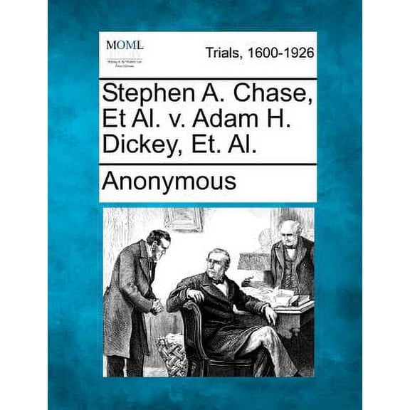 Stephen A. Chase, Et Al. V. Adam H. Dickey (Paperback)