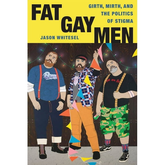 Intersections Fat Gay Men: Girth, Mirth, and the Politics of Stigma, Book 1, (Hardcover)