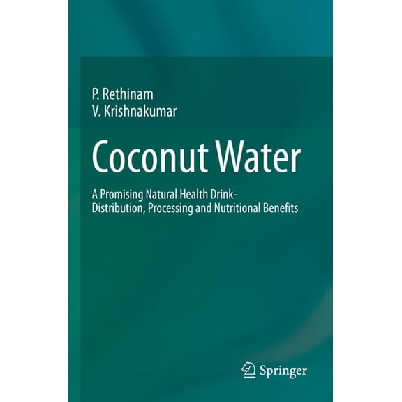 Coconut Water: A Promising Natural Health Drink-Distribution, Processing and Nutritional Benefits, (Paperback)
