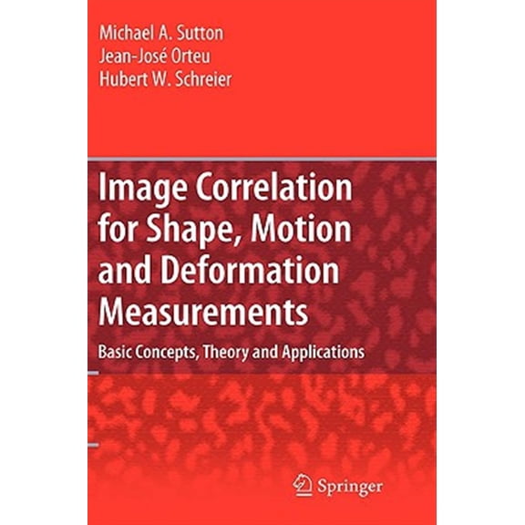 Pre-Owned Image Correlation for Shape, Motion and Deformation Measurements: Basic Concepts, Theory and Applications, (Hardcover)