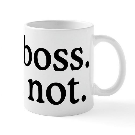 CafePress - Me Boss You Not - 11 oz Ceramic Mug - Novelty Coffee Tea Cup
